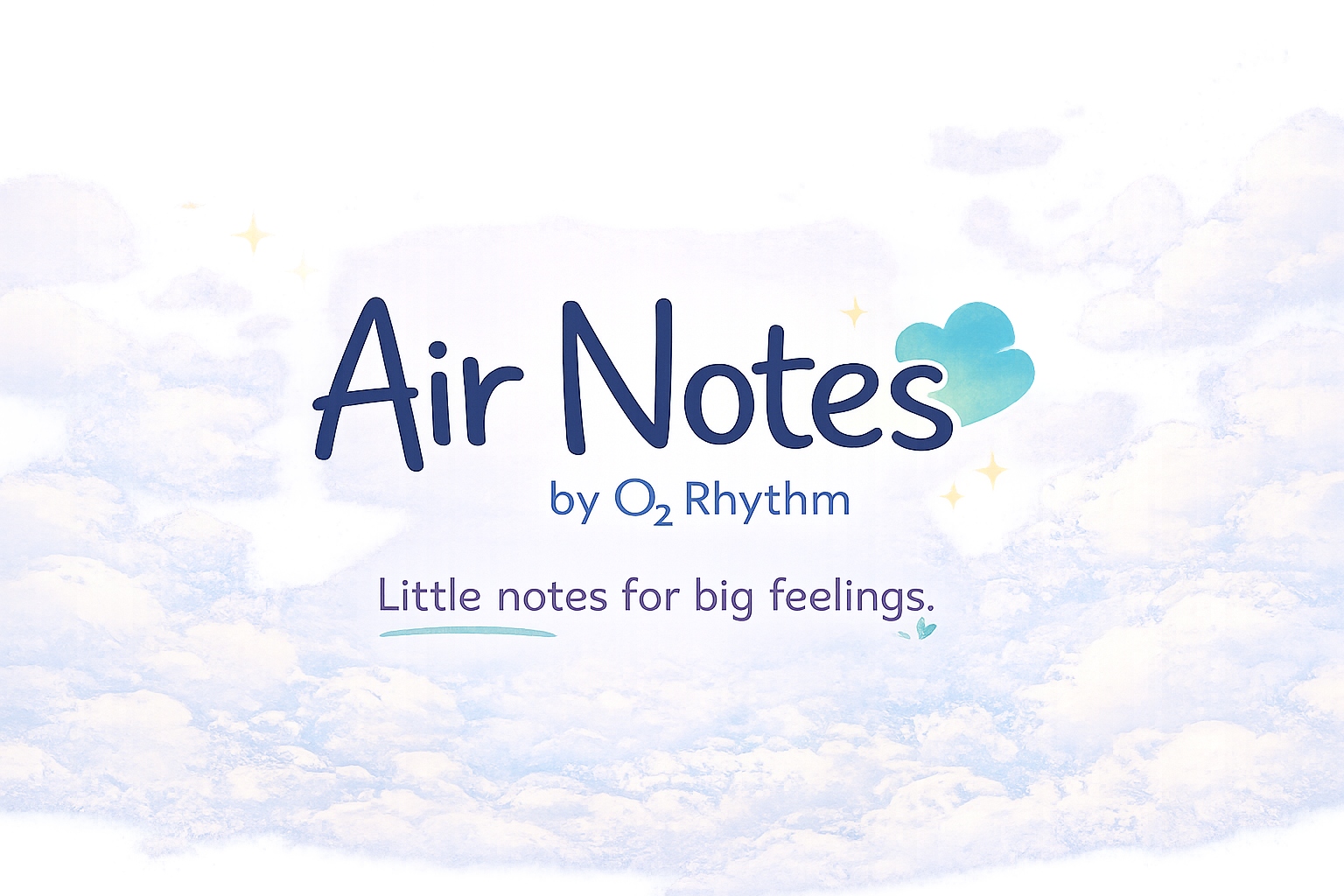 Air Notes by O2 Rhythm — Little notes for big feelings.